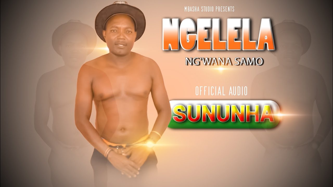 Ngelela Ng'wana Samo_Sununha Official Audio
