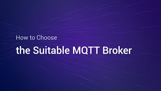 How to Choose the Suitable MQTT Broker