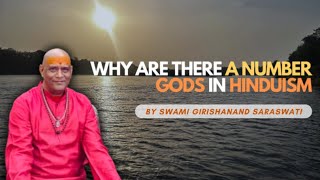 Why does Hinduism have many gods Explained || Swami Girishanand Saraswati