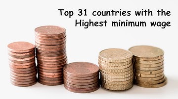 TOP 31 COUNTRIES WITH THE HIGHEST MINIMUM WAGES 💶
