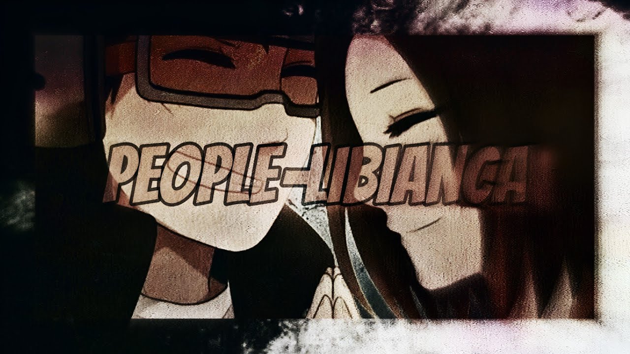 People - libianca song  - anime edit (obito x rin)