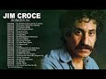 Jim Croce Greatest Hits Full Album - Jim Croce Best Songs - Jim Croce Playlist 2021