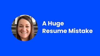 A Huge Mistake Most People Make With Their Resumes - Sally Shaughnessy