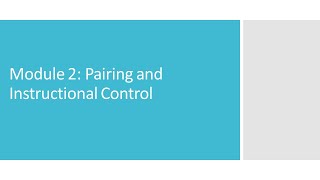 Module 2: Pairing and Instructional Control