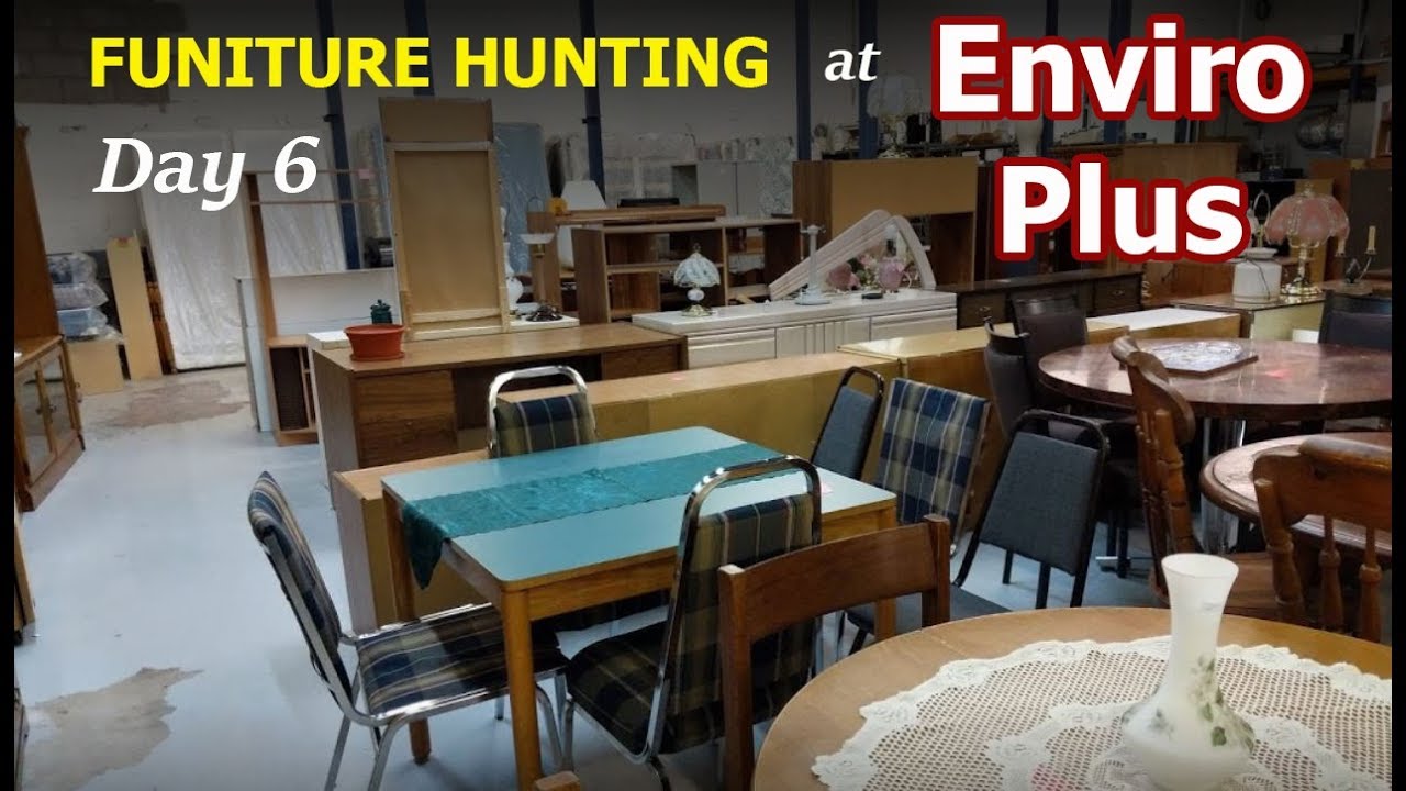 Day 6 Furniture Hunting at Enviro Plus YouTube