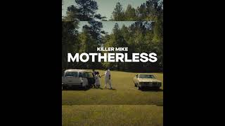 PART 2: Killer Mike - Motherless Feat. Eryn Allen