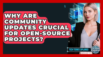Why Are Community Updates Crucial For Open-source Projects? - Tech Terms Explained