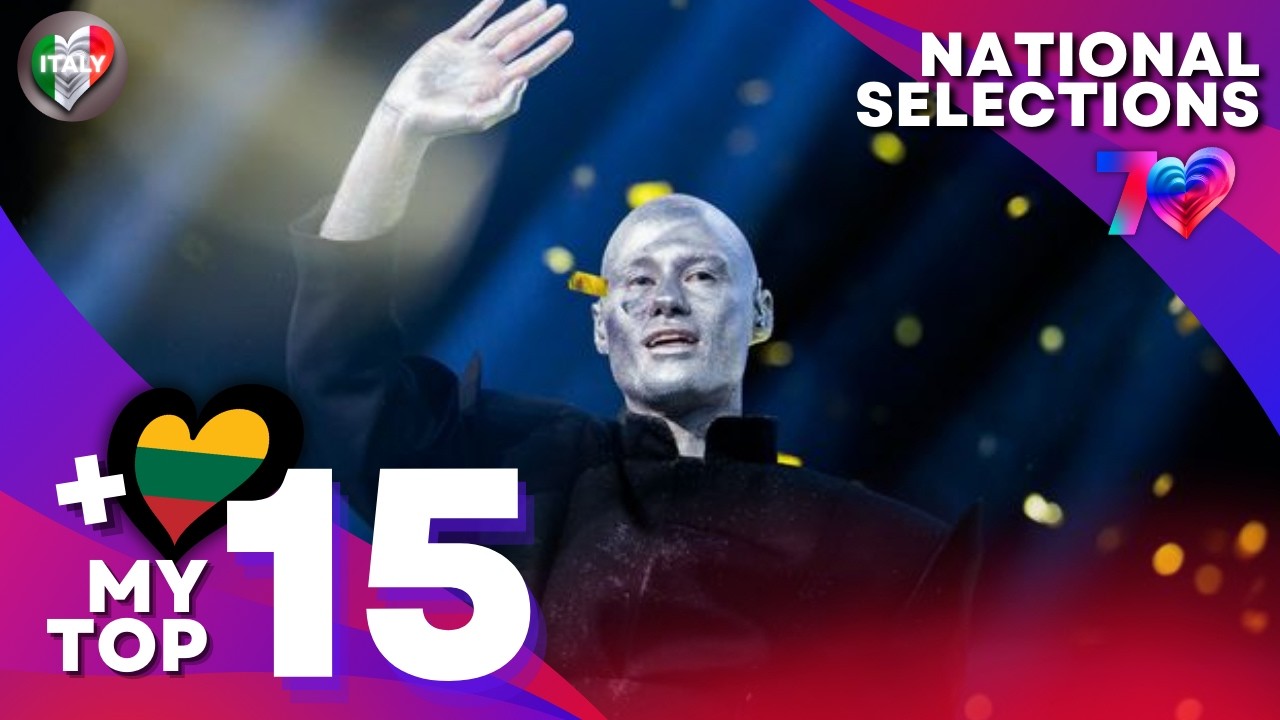 Eurovision 2026: MY TOP 15 - NATIONAL SELECTIONS (+🇱🇹)
