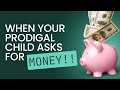 What to do when my prodigal child asks for money | Dr. Doug Weiss