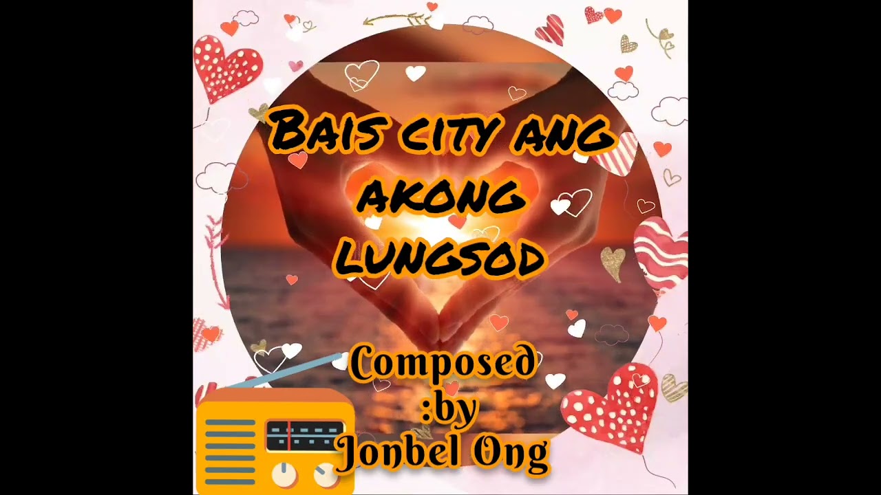 BAIS CITY ANG AKONG LUNGSOD