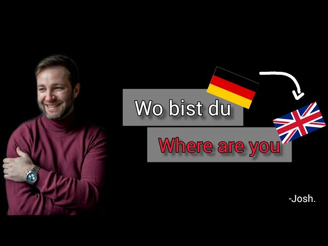 Wo bist du, Josh. - Learn German With Music, English Lyrics