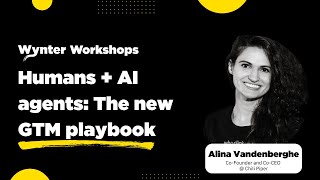 Wynter Workshop: Humans + AI agents: The new GTM playbook