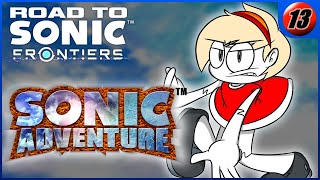 Road to Sonic Frontiers #13 - Sonic Adventure 1: Part 3