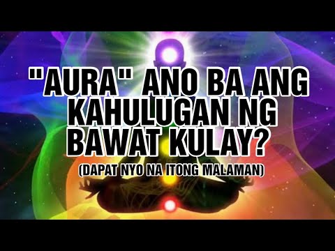 AURA ANO BA ANG KAHULUGAN NG BAWAT KULAY?(DAPAT NYO NA ITONG MALAMAN)| PAGBABAHAGI NI MAESTRO VIRGO