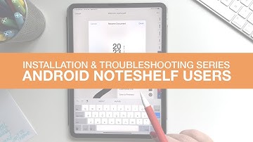 Installation and Troubleshooting Series: FOR ANDROID NOTESHELF USERS