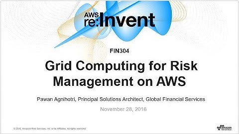 AWS re:Invent 2016: Grid Computing for Risk Management on AWS (FIN304)
