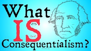 What is Consequentialism? (Philosophical Definition)