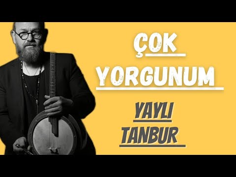 Çok Yorgunum | Yaylı Tanbur | Ömer Göktepeliler