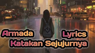Armada ~ Katakan Sejujurnya ( Lyrics )