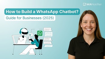 How to Build a WhatsApp Chatbot? Guide for Businesses (2025)