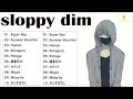 sloppy dim  作業用 - sloppy dim プレイリスト 2022 - sloppy dim  アルバム 2022