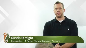 Dustin Straight | A Better Today Recovery Services