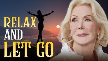 Louise Hay: Relax and Trust the Universe to Manifest Your Dreams