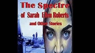 El Espectro de Sarah Ellen Roberts y Otros Cuentos