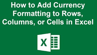 How to Add Currency Formatting to Rows, Columns, or Cells in Excel
