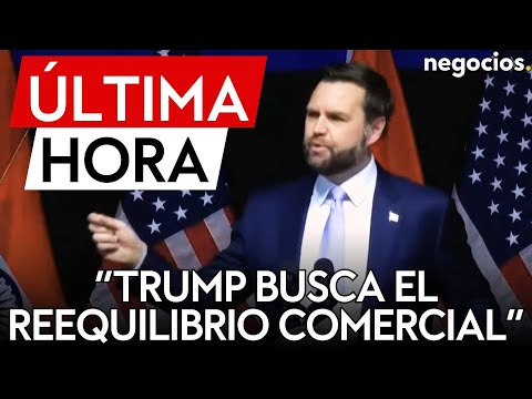 &Uacute;LTIMA HORA | JD Vance defiende los aranceles de Trump para lograr un comercio mundial m&aacute;s justo