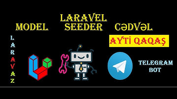 Laraveldə Telegram Bot Cədvəl Model Seeder Verilənlər Bazası | Laravaz | Ayti Qaqaş