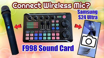 F998 Sound Card to Android - Samsung S24 Ultra and Wireless Mic