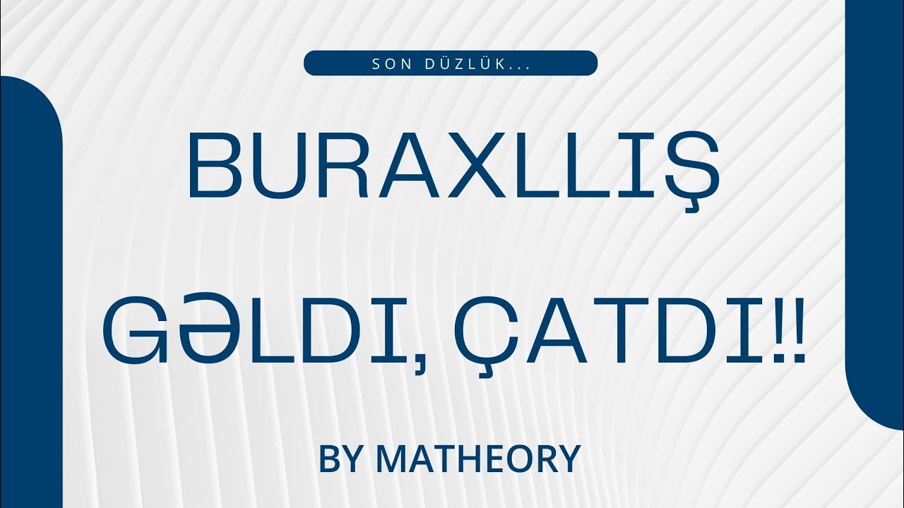 BURAXILIŞ ÜÇÜN SON DÜZLÜK...|MATHOERY