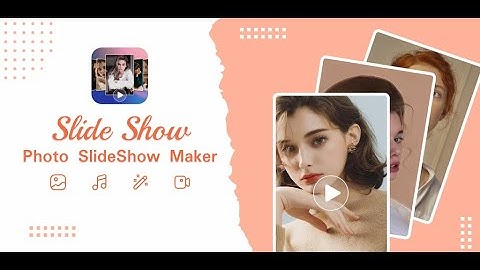 Slideshow - Làm Video Từ Ảnh và Nhạc