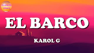 Video thumbnail of "🎵 Karol G - El Barco (Letras\Lyric)"