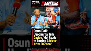 Osun Poll: Uzodimma Tells Davido, “Get Ready to Employ Adeleke After Election”