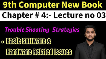 Trouble Shooting Strategies| 9th Computer| Ch # 4| Lec # 3| Basic Software & Hardware Related Issues