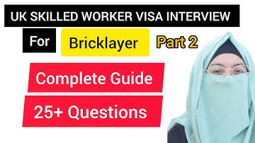 UK SKILLED WORKER VISA INTERVIEW FOR BRICKLAYER | COMPLETE GUIDE | PART 2