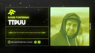 Download Lagu ROGER FONTERNAU - TTPUU (ORIGINAL MIX) MP3