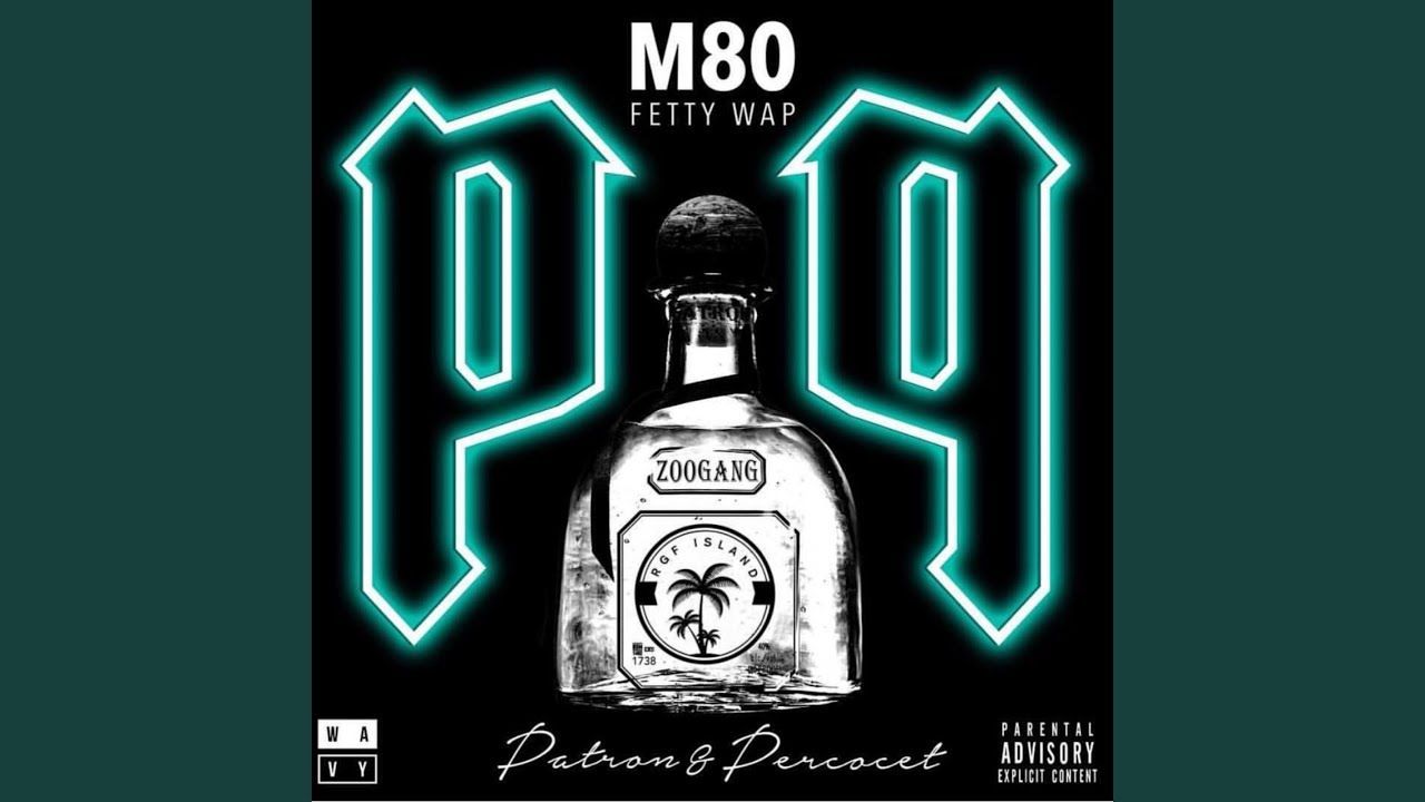 Patron & Percocet (feat. Fetty Wap)