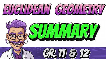 Euclidean Geometry - Summary of Theorems (Gr. 11 & 12 Math, Paper 2)