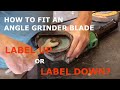 How to fit an Angle Grinder blade, label up or label down?
