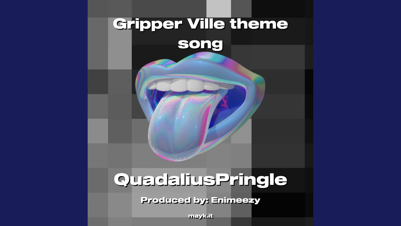 Gripper Ville theme song