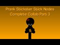 Prank Stickster Complete Collab Part 3 #PrankStickster / Stick Nodes