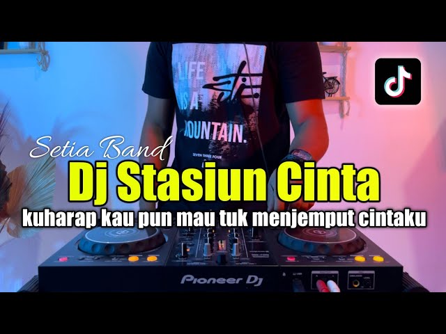 DJ STASIUN CINTA - KUHARAP KAU PUN MAU TUK MENYAMBUT CINTAKU FULL BASS class=
