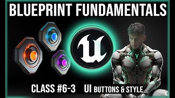 UE Blueprint Fundamentals | Class #6-3 | UI Buttons, Style, & Variables