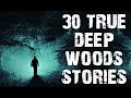 30 TRUE Disturbing Deep Woods Horror Stories | Mega Compilation | (Scary Stories)