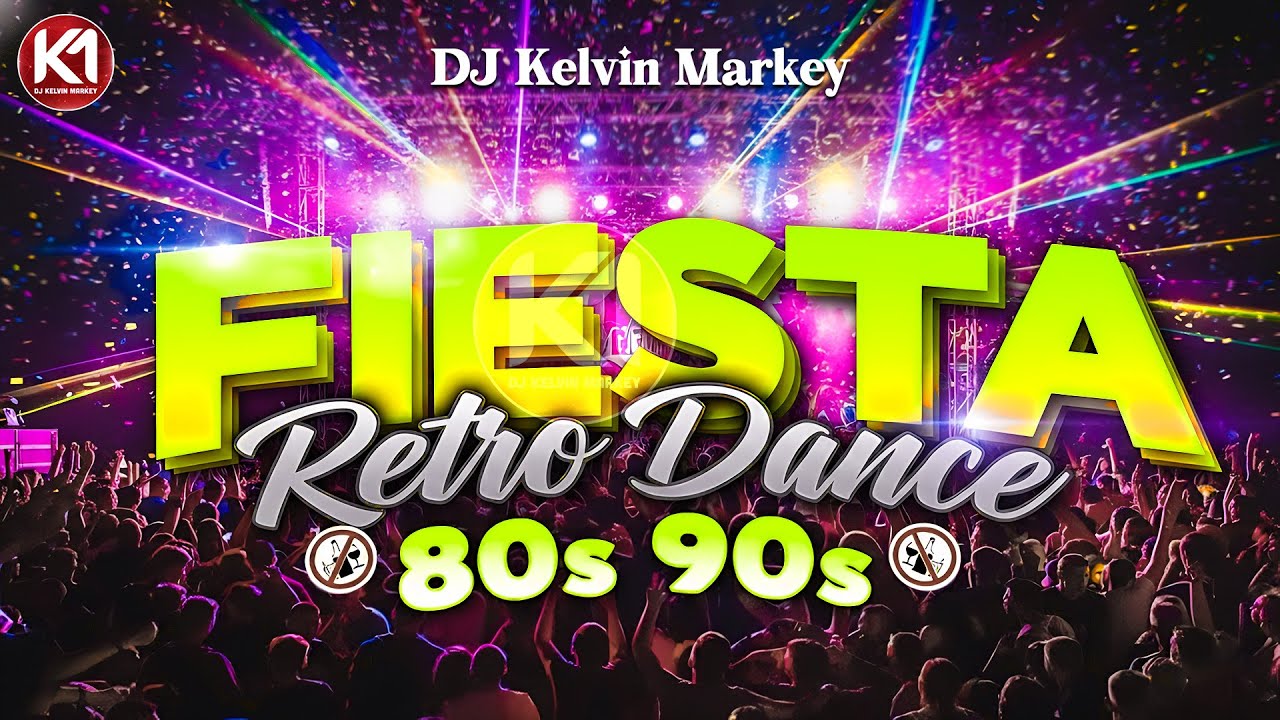 Fiesta Retro Dance 80s & 90s | Remixes para Bailar sin Parar | DJ Kelvin Markey Mix Vol.3
