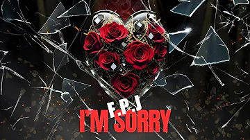F.P.J. - I'm Sorry