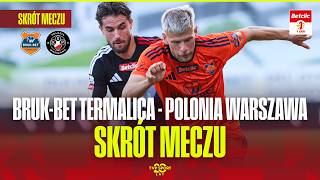 HIGHLIGHTS: BRUK-BET TERMALICA NIECIECZA - POLONIA WARSZAWA. A TENSE MATCH! BETCLIC 1. LIGA – MAT...